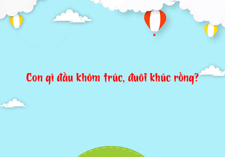 Đố vui: Con gì đứng thấp, ngồi cao? - Ảnh 4.