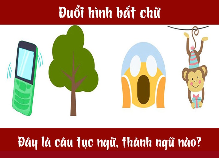 Câu tục ngữ, thành ngữ khó nhằn này là gì? (P17) - Ảnh 4. Câu tục ngữ, thành ngữ khó nhằn này là gì? (P17) - Ảnh 4.
