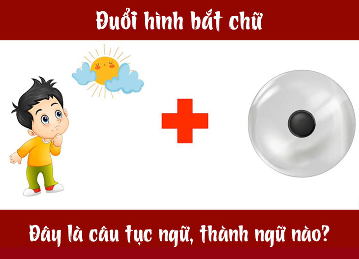 Câu tục ngữ, thành ngữ khó nhằn này là gì? (P21) - Ảnh 1.