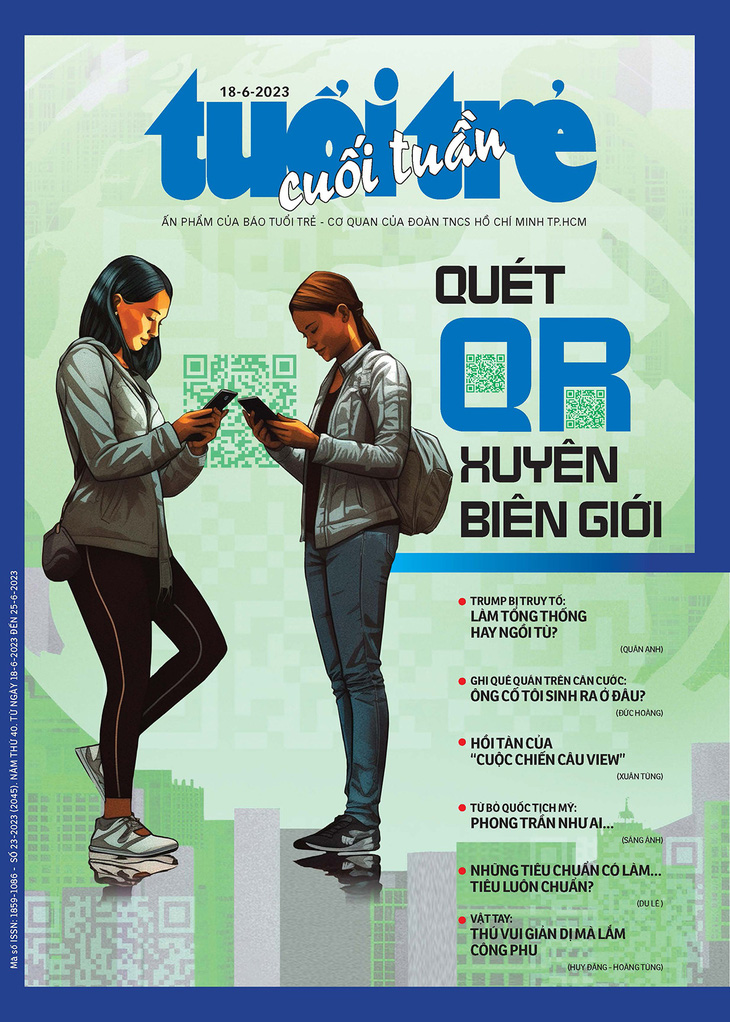 Tuổi Trẻ Cuối Tuần số 23-2023: &quot;Quét QR xuyên biên giới&quot; - Ảnh 1.