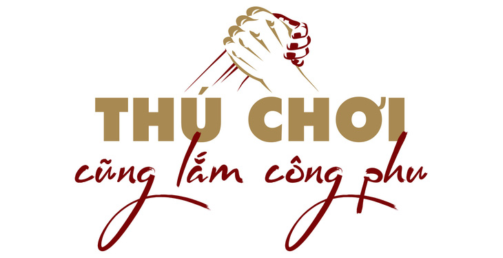 Vật tay: Thú vui giản dị mà lắm công phu - Ảnh 1.