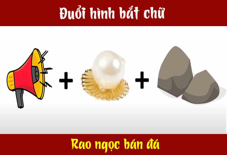 Câu tục ngữ, thành ngữ khó nhằn này là gì? (P28) - Ảnh 3.