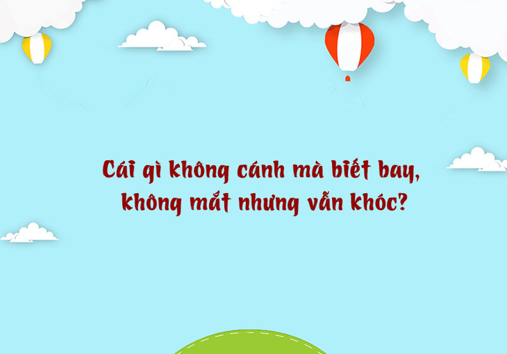 Câu đố hack não: Cái gì thật nhưng ai cũng kêu là giả? - Ảnh 7.