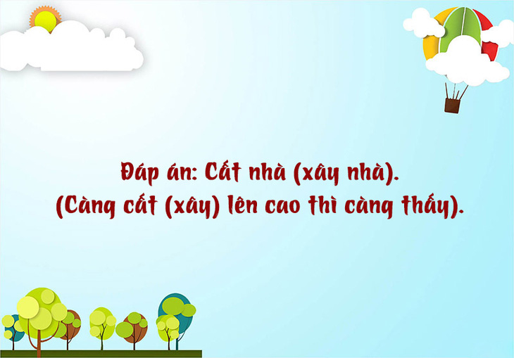 Câu đố hack não: Cái gì càng cất thì càng thấy? - Ảnh 1.