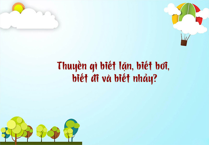 Câu đố hack não: Cái gì càng thêm càng thiếu? - Ảnh 10.