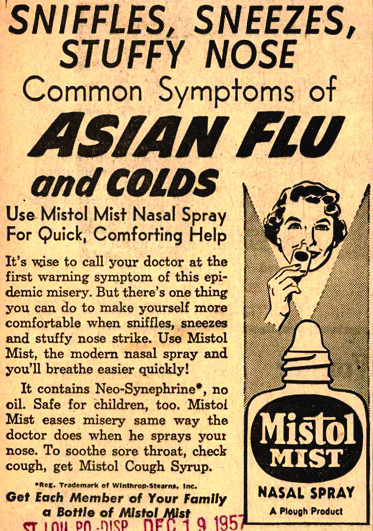 Quảng cáo năm 1957, với đại ý: thấy có triệu chứng của đại dịch khốn khổ này, có thể gọi bác sĩ ngay, hoặc muốn thoải mái tiện lợi hơn thì dùng thuốc xịt mũi trị cúm châu Á và các loại cảm cúm khác của bổn tiệm. Ảnh: Donald A. Henderson