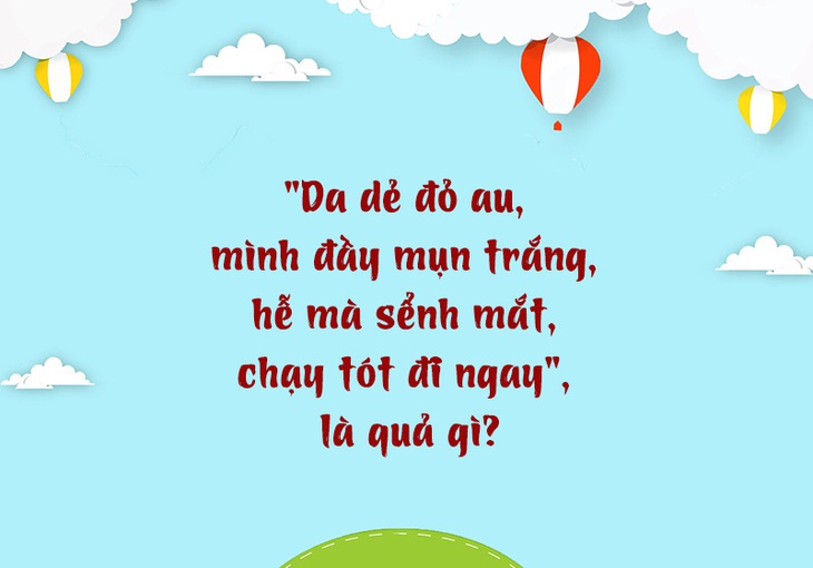 Câu đố hack não: Quả gì chuyên gánh tội thay cho người khác? - Ảnh 7.