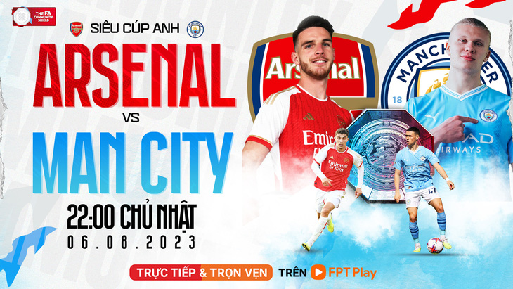 Trận tranh Siêu cúp Anh giữa Man City và Arsenal sẽ được trực tiếp trên FPT Play - Ảnh: FPT PLAY