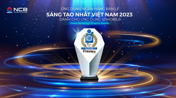 NCB nhận giải thưởng "Ứng dụng Ngân hàng bán lẻ sáng tạo nhất Việt Nam 2023 - Dành cho ứng dụng NCB iziMobile"