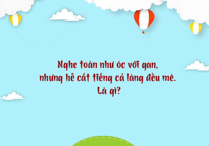 Câu đố hack não: Con gì chỉ có sống không có chết? - Ảnh 4.