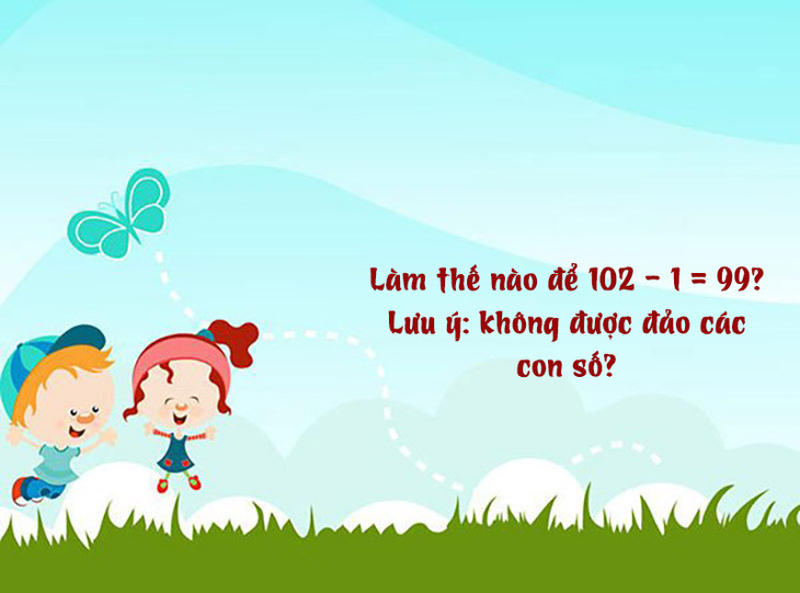 Câu đố hack não: Làm thế nào để 102 - 1 = 99? - Ảnh 1.