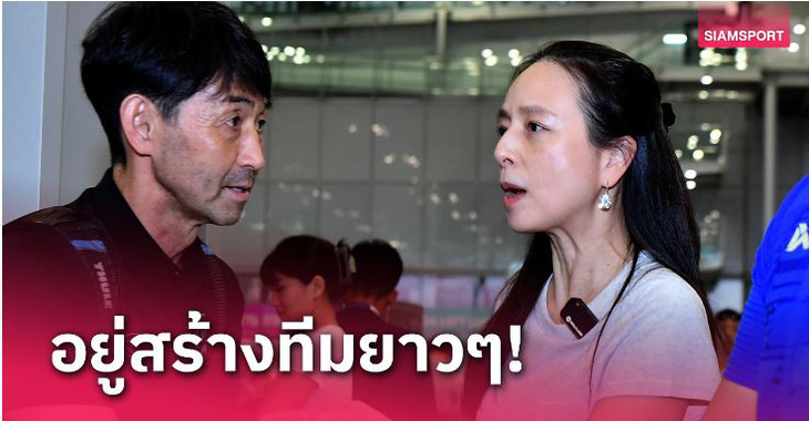 Madam Pang rất lạc quan về tương lai của đội tuyển Thái Lan - Ảnh: Siam Sports
