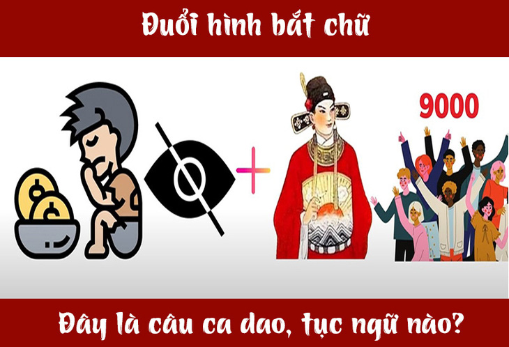 IQ cao có đoán được đây là câu ca dao tục ngữ gì? (P113)- Ảnh 1.