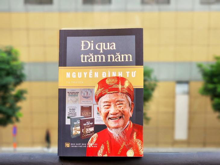 Tự truyện Đi qua trăm năm của nhà nghiên cứu 104 tuổi Nguyễn Đình Tư