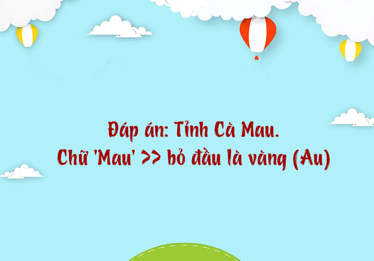  Tỉnh nào nước ta trong tên bỏ đầu thì biến thành vàng? - Ảnh 1.