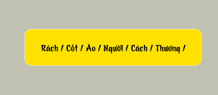 Thử tài tiếng Việt: Sắp xếp các từ sau thành câu có nghĩa (P145) - Ảnh 2.