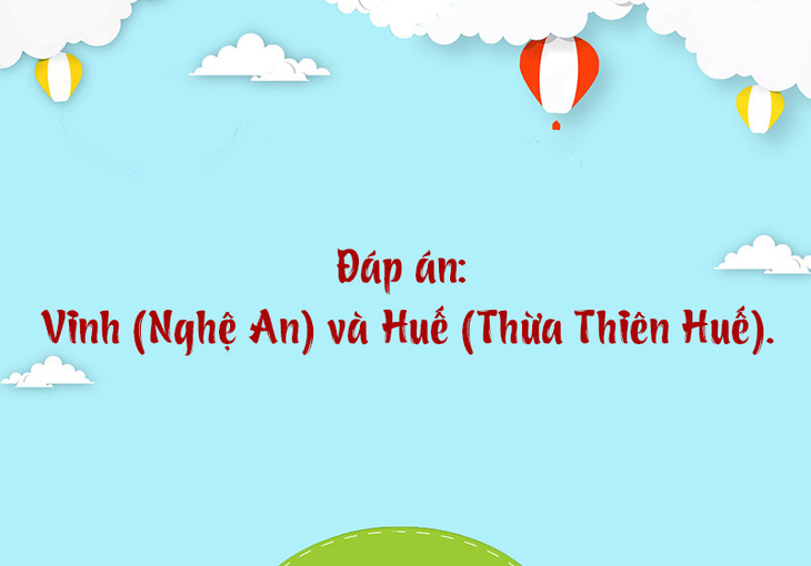 Tên thành phố nào Việt Nam chỉ có một từ? - Ảnh 1.