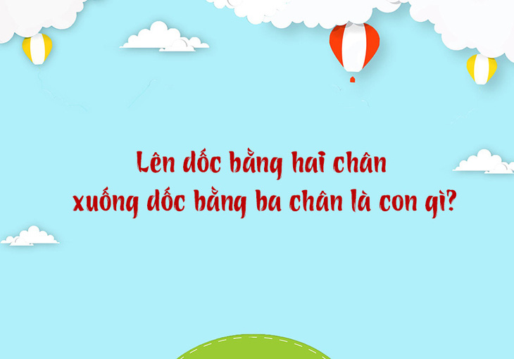 Lên dốc bằng hai chân xuống dốc bằng ba chân là con gì? - Ảnh 1.