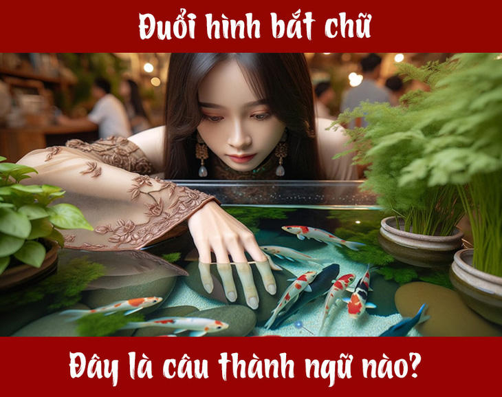 Câu tục ngữ, thành ngữ 'khó nhằn' này là gì? (P71) - Ảnh 1.