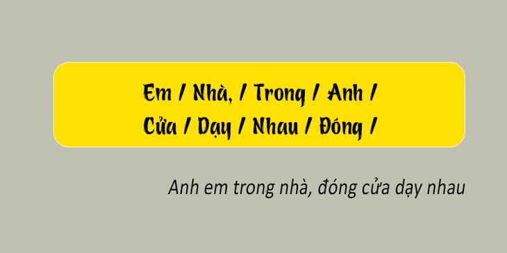 Thử tài tiếng Việt: Sắp xếp các từ sau thành câu có nghĩa (P159) - Ảnh 1.