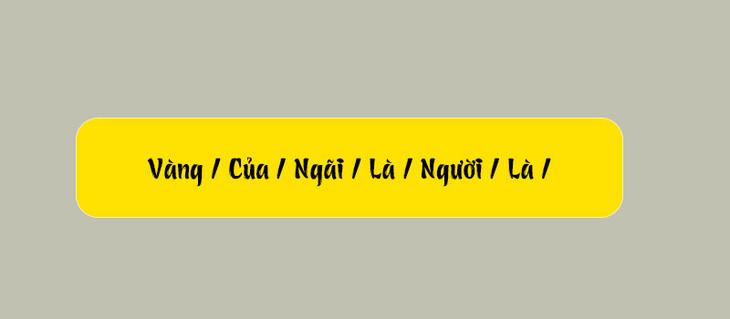 Thử tài tiếng Việt: Sắp xếp các từ sau thành câu có nghĩa (P148) - Ảnh 1.