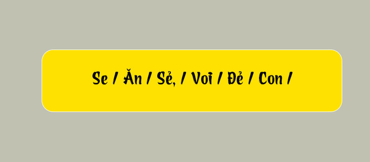 Thử tài tiếng Việt: Sắp xếp các từ sau thành câu có nghĩa (P150) - Ảnh 1.