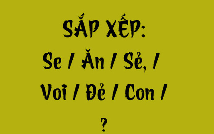 Thử tài tiếng Việt: Sắp xếp các từ sau thành câu có nghĩa (P151) - Ảnh 5.