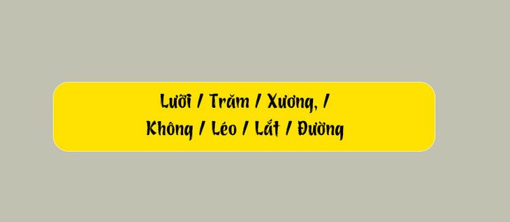 Thử tài tiếng Việt: Sắp xếp các từ sau thành câu có nghĩa (P156) - Ảnh 1.