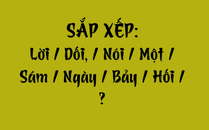 Thử tài tiếng Việt: Sắp xếp các từ sau thành câu có nghĩa (P158) - Ảnh 6.