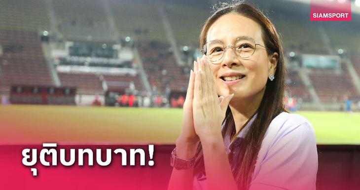 Madam Pang chia tay vị trí trưởng đoàn bóng đá Thái Lan - Ảnh: Siam Sports