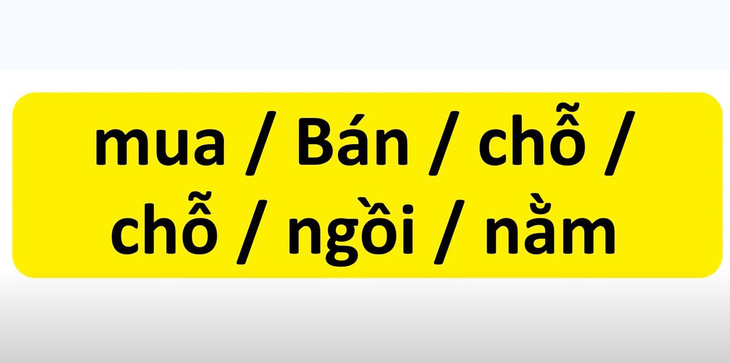 Thử tài tiếng Việt: Sắp xếp các từ sau thành câu có nghĩa (P2)- Ảnh 3.