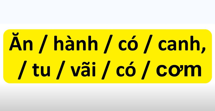 Thử tài tiếng Việt: Sắp xếp các từ sau thành câu có nghĩa (P3)- Ảnh 5.