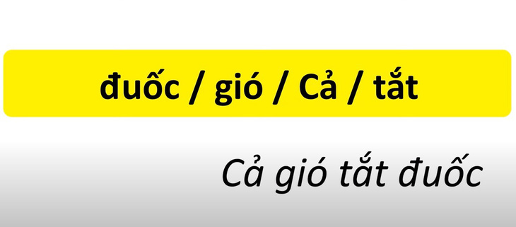 Thử tài tiếng Việt: Sắp xếp các từ sau thành câu có nghĩa (P6)- Ảnh 6.