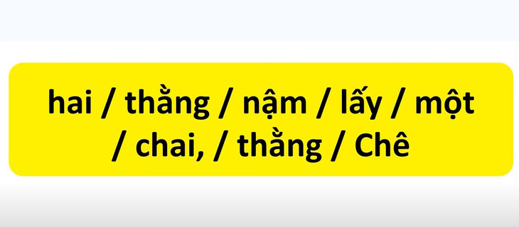 Thử tài tiếng Việt: Sắp xếp các từ sau thành câu có nghĩa (P10)- Ảnh 3.