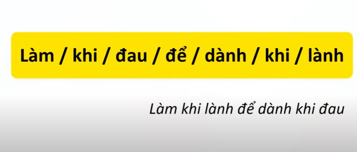 Thử tài tiếng Việt: Sắp xếp các từ sau thành câu có nghĩa (P14)- Ảnh 4.