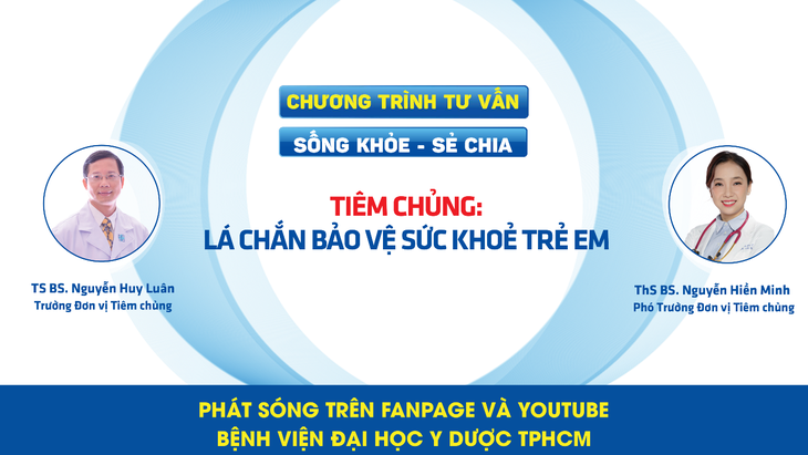 Chương trình tư vấn: Tiêm chủng - lá chắn bảo vệ sức khỏe trẻ em