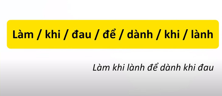 Thử tài tiếng Việt: Sắp xếp các từ sau thành câu có nghĩa (P16)- Ảnh 2.