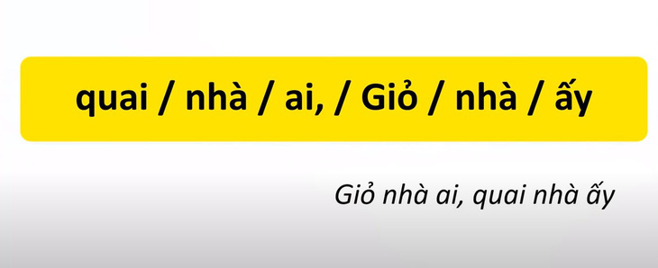 Thử tài tiếng Việt: Sắp xếp các từ sau thành câu có nghĩa (P32)- Ảnh 4.