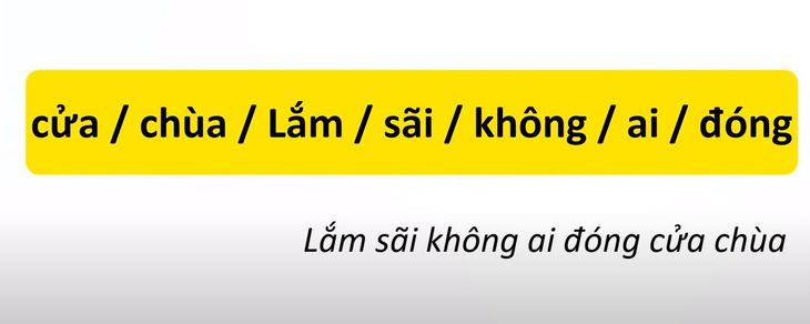 Thử tài tiếng Việt: Sắp xếp các từ sau thành câu có nghĩa (P32)- Ảnh 2.
