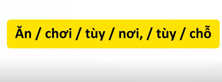 Thử tài tiếng Việt: Sắp xếp các từ sau thành câu có nghĩa (P39)- Ảnh 3.