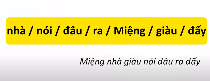 Thử tài tiếng Việt: Sắp xếp các từ sau thành câu có nghĩa (P37)- Ảnh 2.