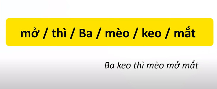 Thử tài tiếng Việt: Sắp xếp các từ sau thành câu có nghĩa (P44)- Ảnh 2.