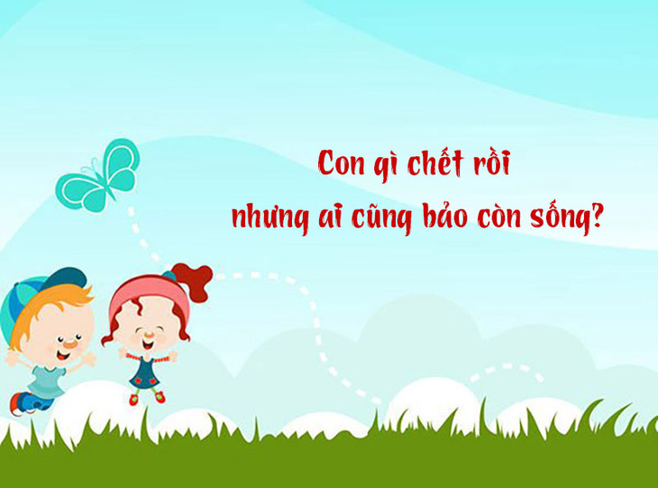 Câu đố hack não: Con gì chết rồi nhưng ai cũng bảo còn sống?- Ảnh 1.