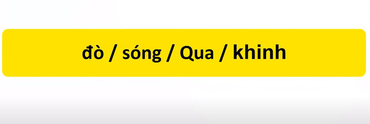 Thử tài tiếng Việt: Sắp xếp các từ sau thành câu có nghĩa (P49)- Ảnh 3.