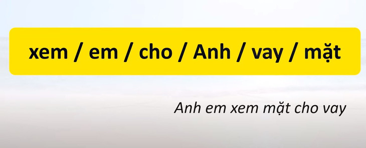 Thử tài tiếng Việt: Sắp xếp các từ sau thành câu có nghĩa (P62)- Ảnh 2.
