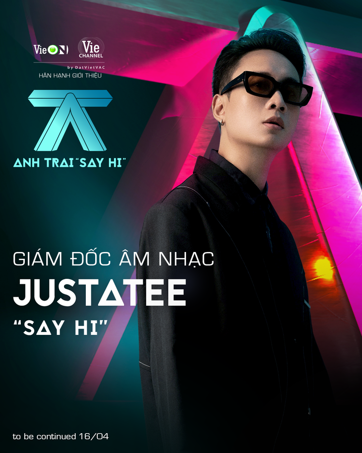 JustaTee chính thức là giám đốc âm nhạc của Anh trai "Say Hi"