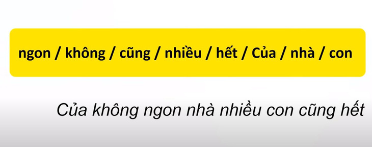 Thử tài tiếng Việt: Sắp xếp các từ sau thành câu có nghĩa (P68)- Ảnh 4.