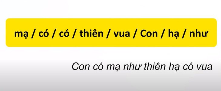 Thử tài tiếng Việt: Sắp xếp các từ sau thành câu có nghĩa (P69)- Ảnh 2.