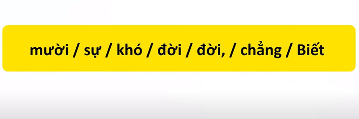 Thử tài tiếng Việt: Sắp xếp các từ sau thành câu có nghĩa (P52)- Ảnh 1.