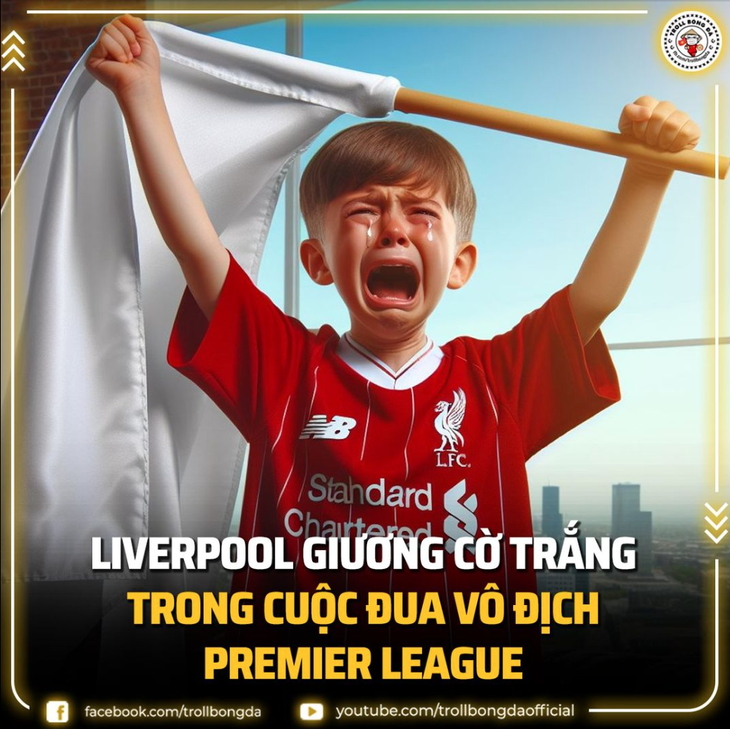 Liverpool giương cờ trắng rồi - Nguồn: Facebook TrollBongda